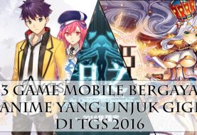 Inilah 3 Game Mobile Bergaya Anime Yang Unjuk Gigi DI TGS 2016