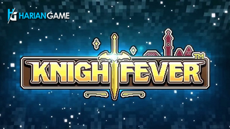 Knight Fever Game Mobile RPG Bergaya Retro Akan Segera Dirilis