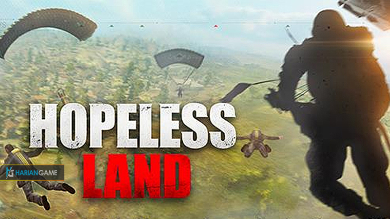 Inilah Detail Fitur Terbaru Hopeless Land Game Mobile Yang Bergaya PUBG